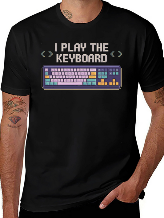 I Play The Keyboard T-Shirt - Gamer Gift
