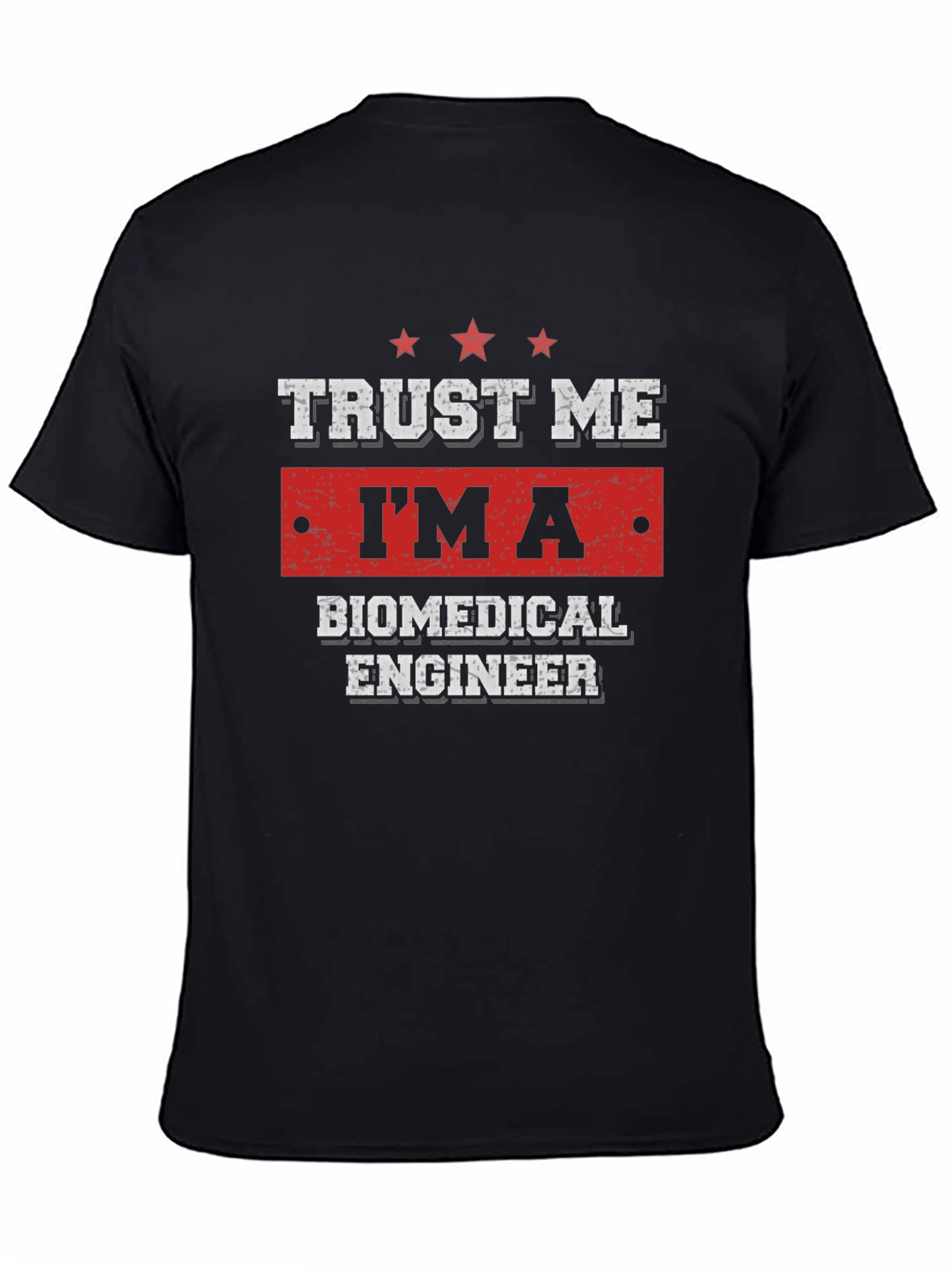 Trust Me Im A Biomedical Engineer T-Shirt