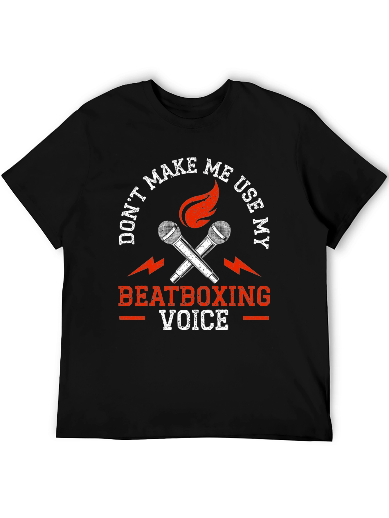 Dont Make Me Use My Beatboxing Voice T-Shirt