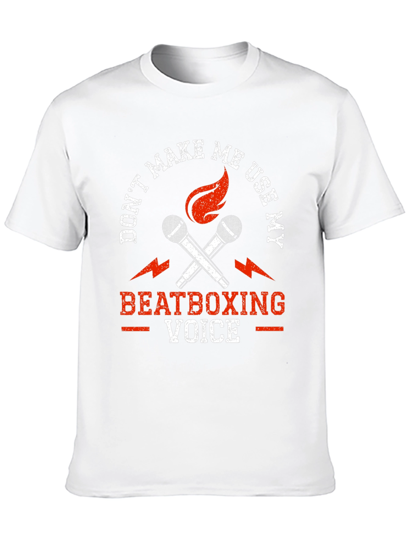 Dont Make Me Use My Beatboxing Voice T-Shirt