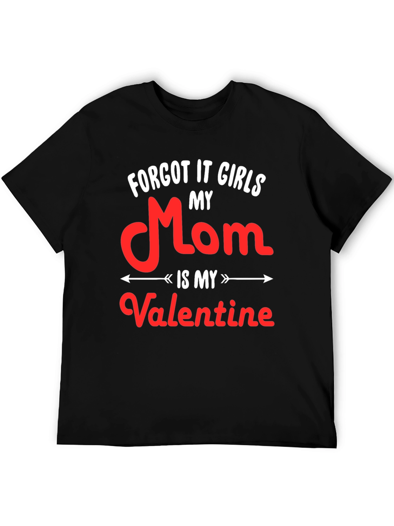 My Mom is My Valentine - Graphic T-Shirt