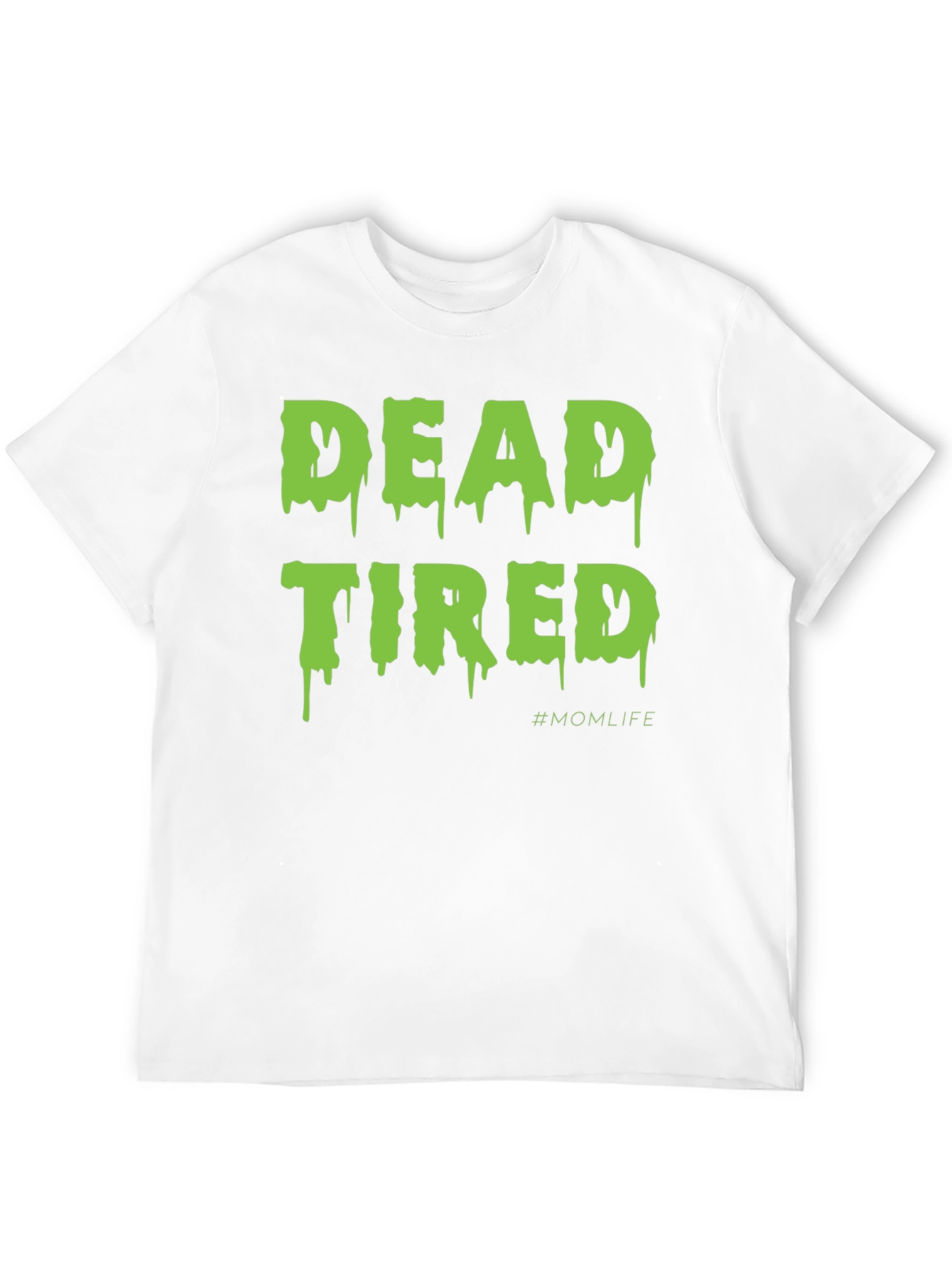Dead Tired #MomLife T-Shirt
