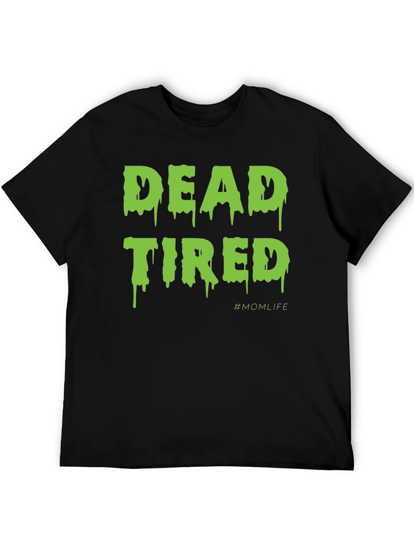 Dead Tired #MomLife T-Shirt