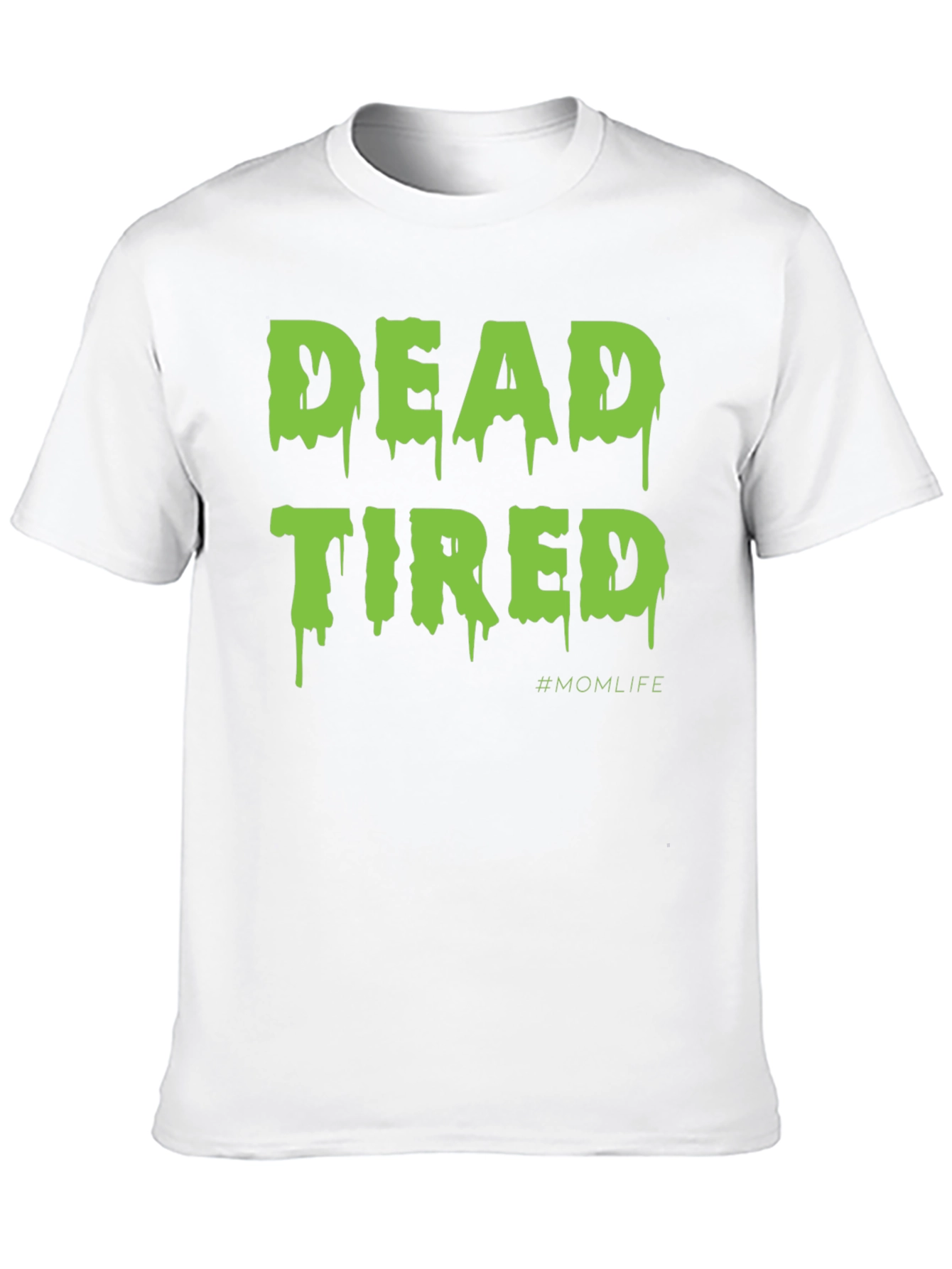 Dead Tired #MomLife T-Shirt