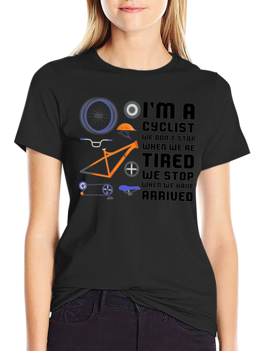 Cyclist T-Shirt: Im A Cyclist - We Dont Stop