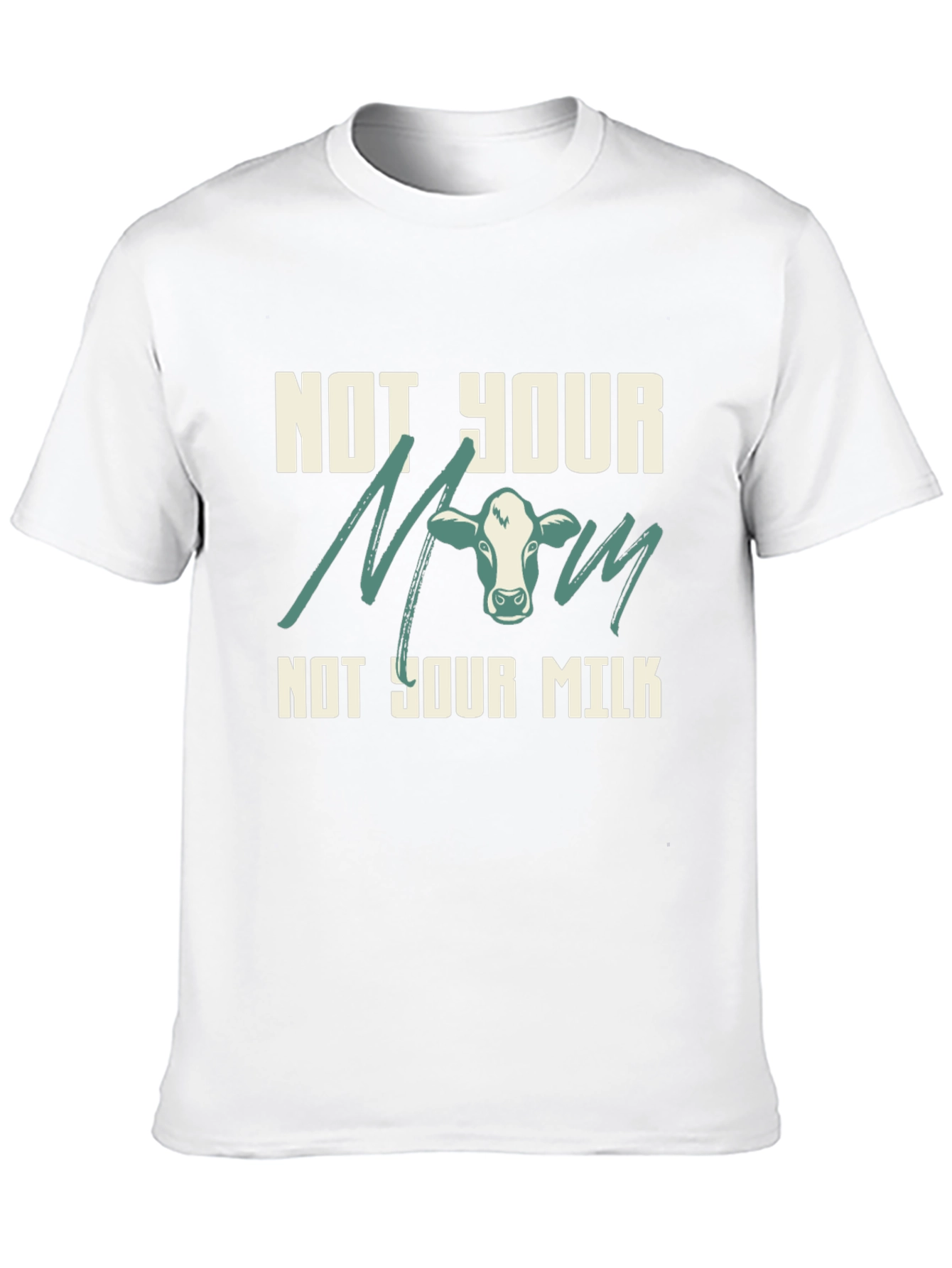 Not Your Mom Not Your Milk Vegan T-Shirt