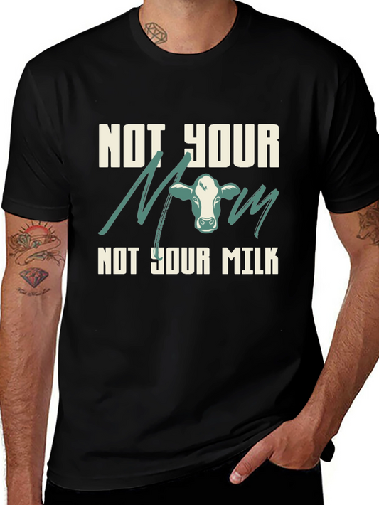 Not Your Mom Not Your Milk Vegan T-Shirt