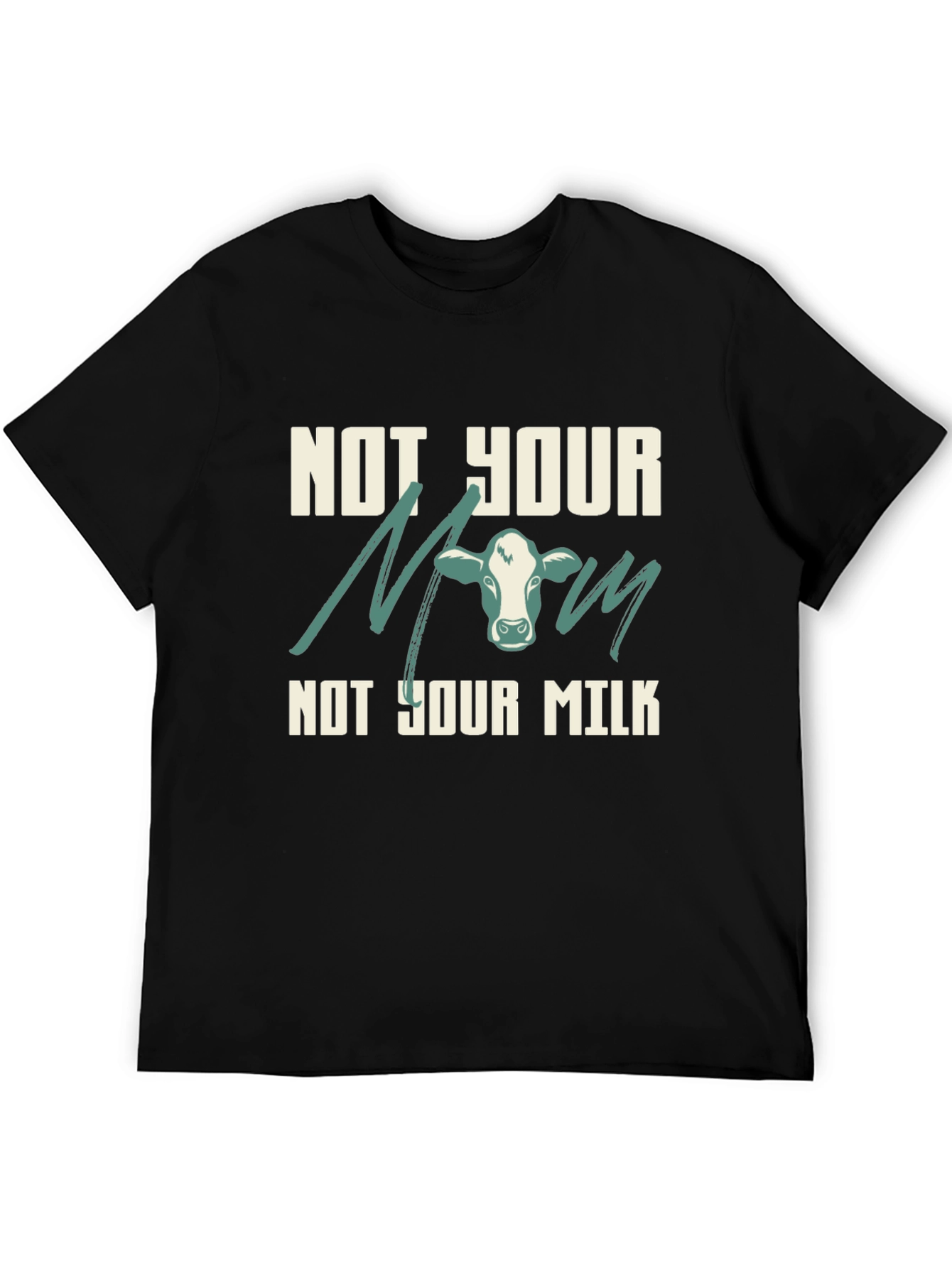 Not Your Mom Not Your Milk Vegan T-Shirt