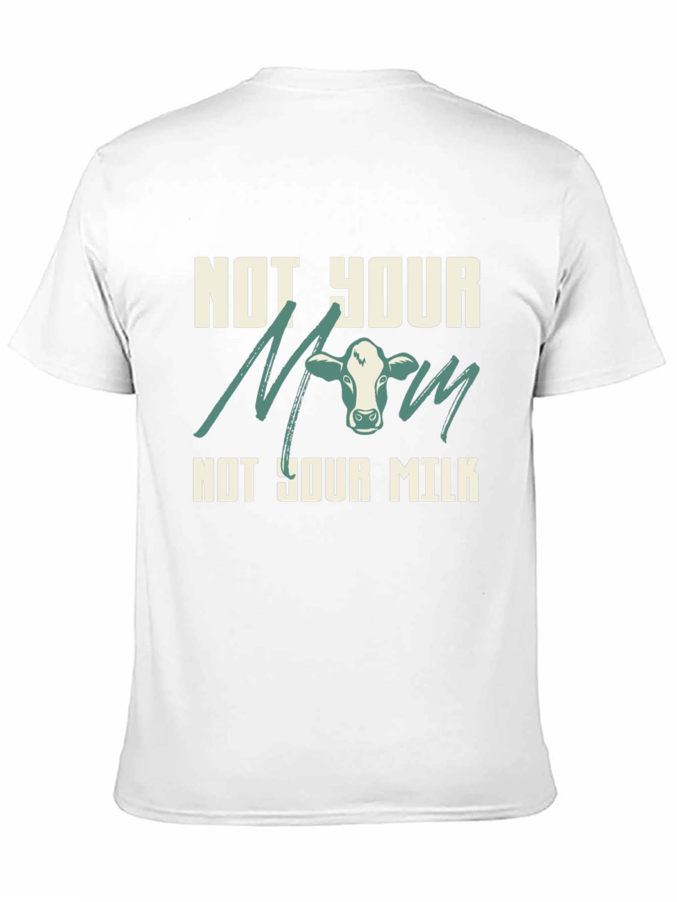 Not Your Mom Not Your Milk Vegan T-Shirt
