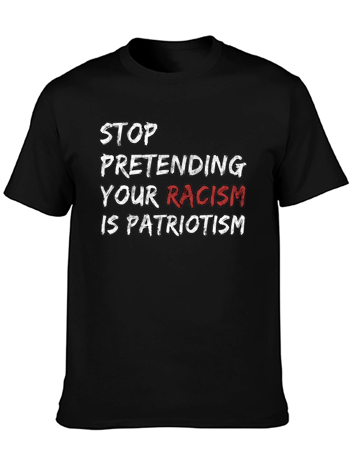 Stop Pretending Your Racism T-Shirt