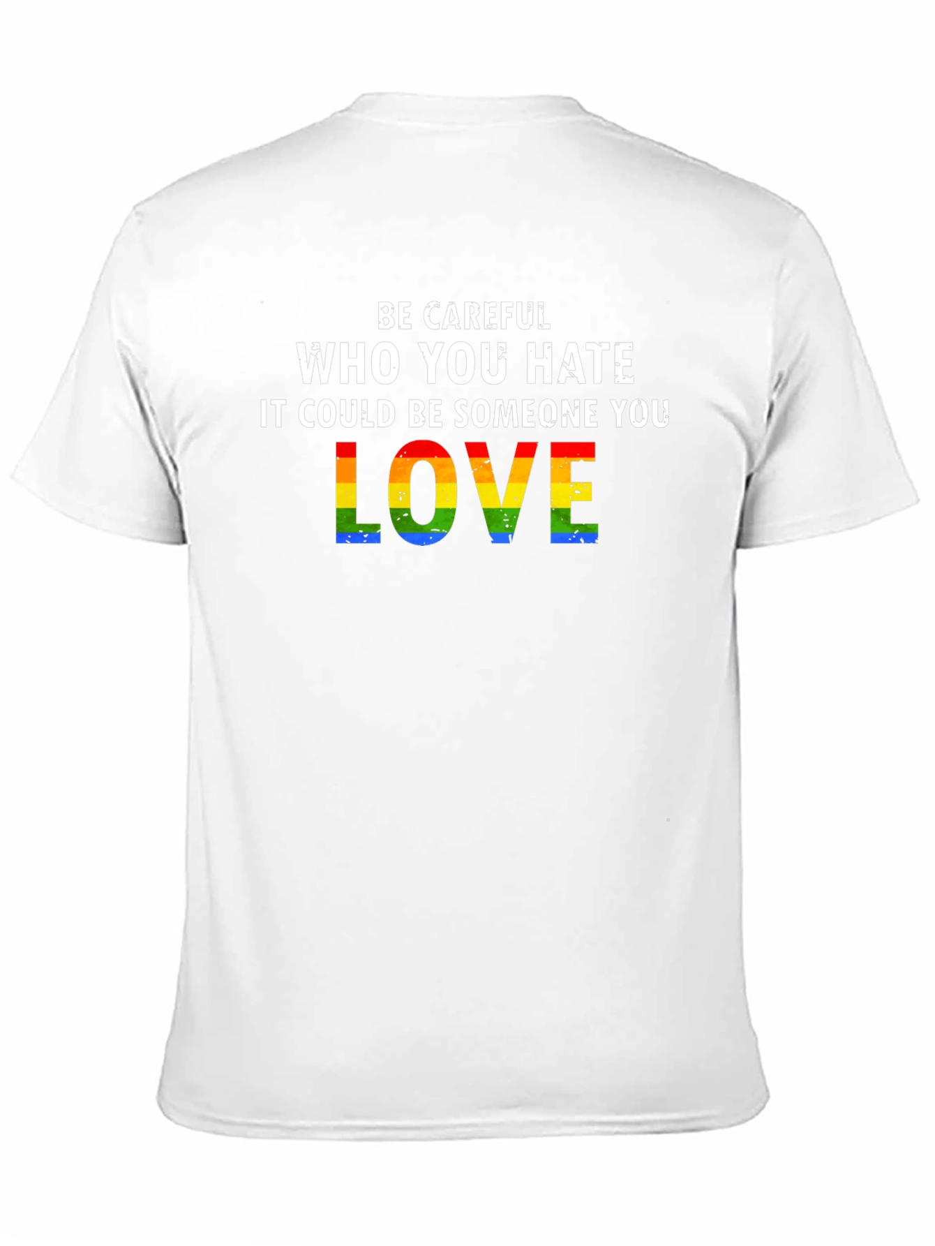 Be Careful Who You Hate LGBTQ Pride T-Shirt