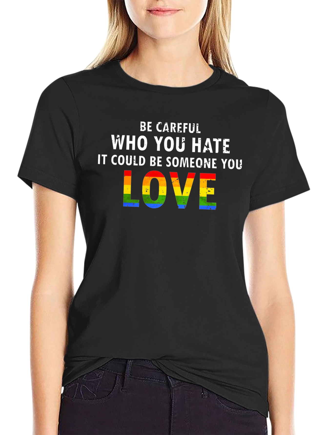 Be Careful Who You Hate LGBTQ Pride T-Shirt
