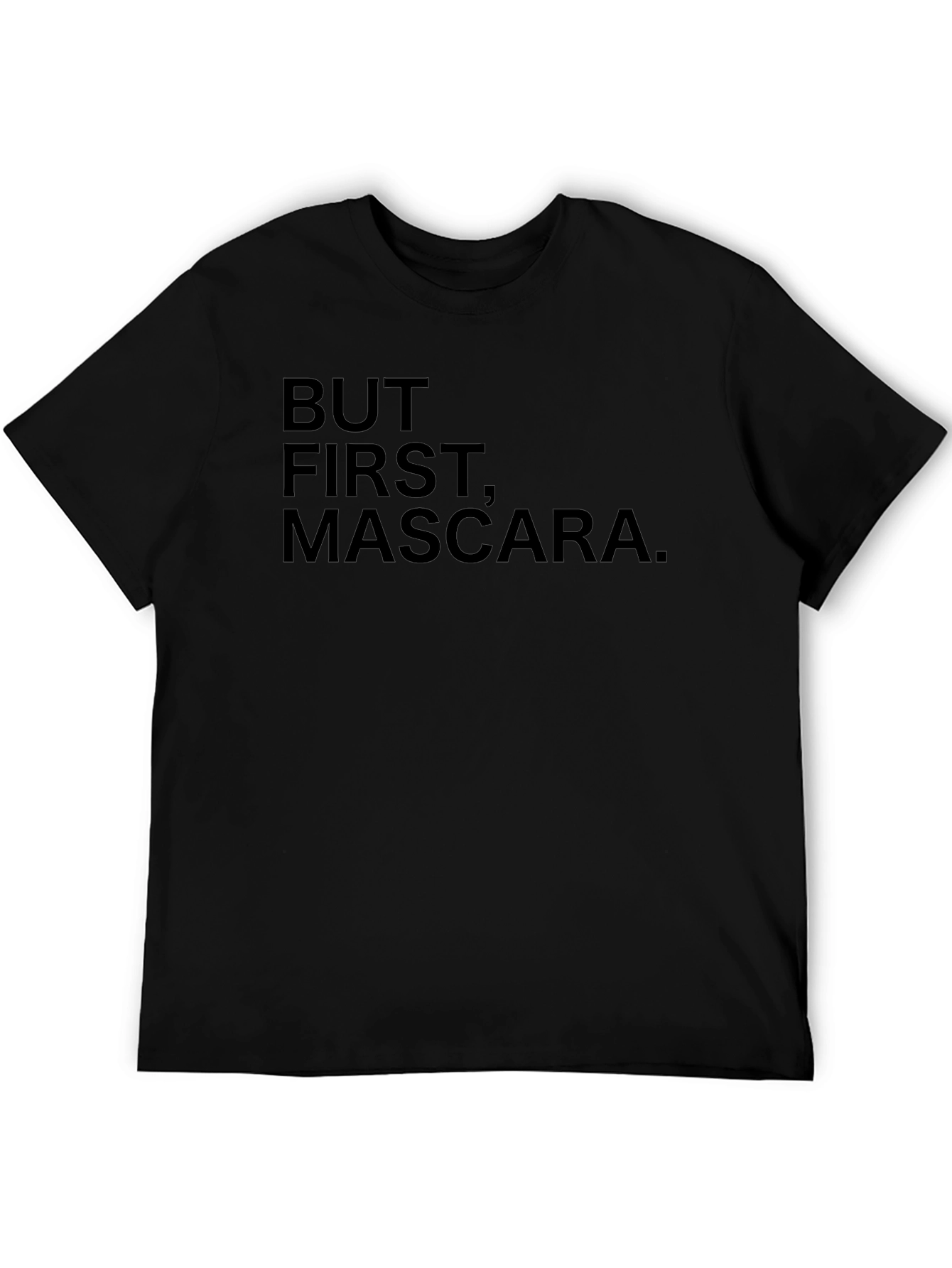 But First Mascara - Graphic Tee - Soft Cotton