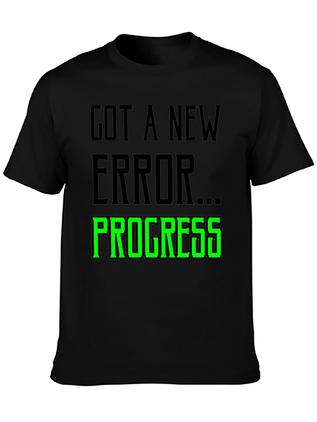 Got A New Error Progress T-Shirt