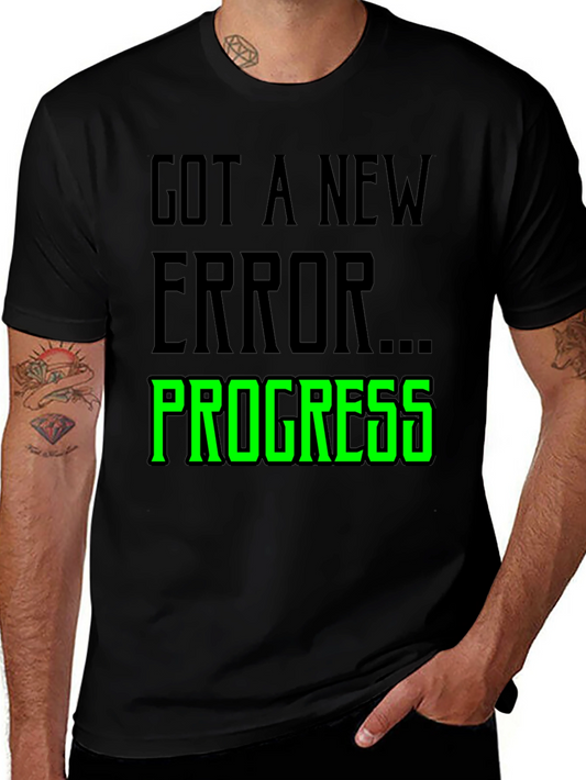 Got A New Error Progress T-Shirt