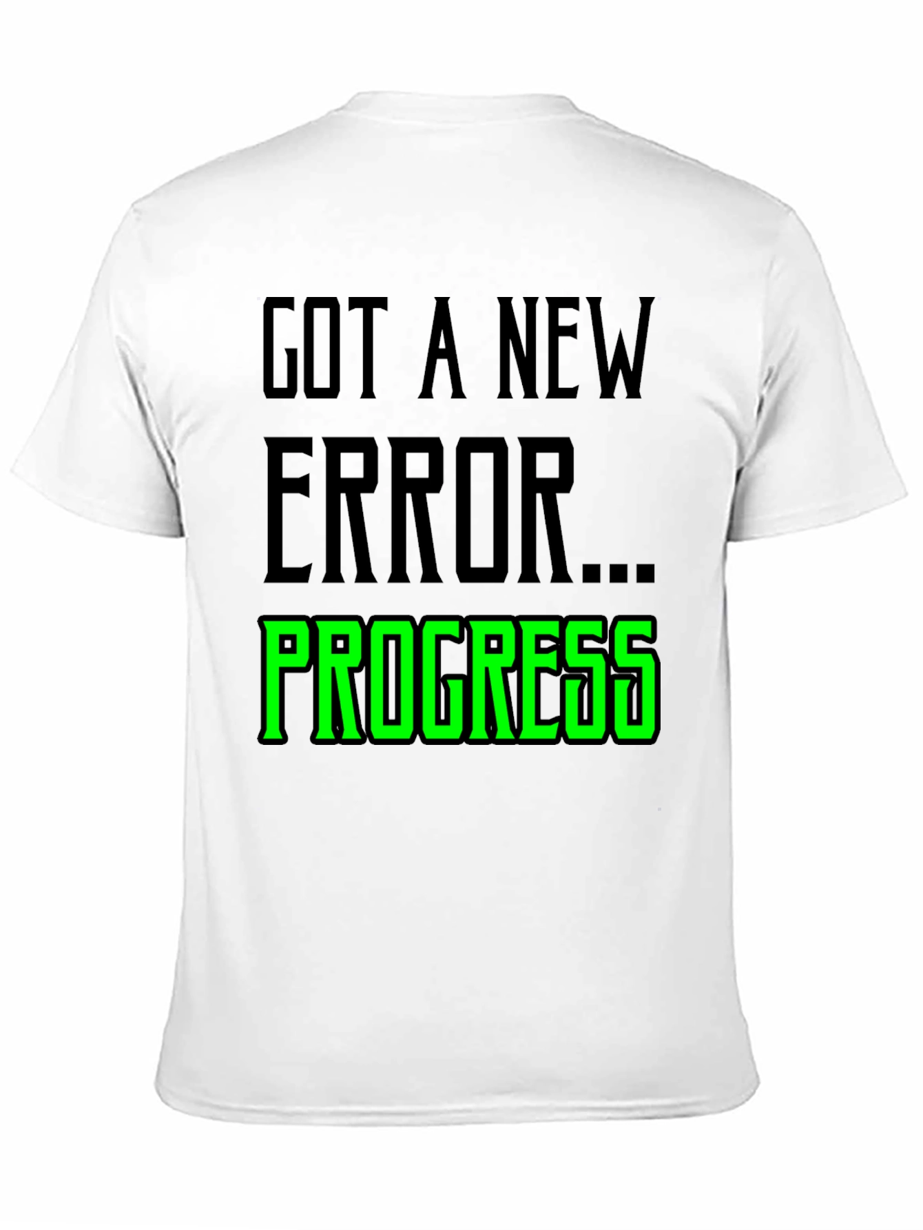Got A New Error Progress T-Shirt