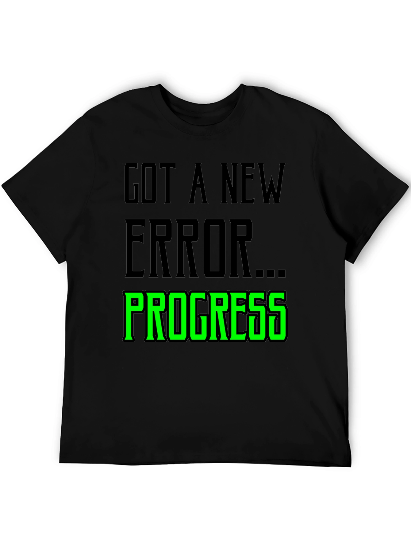 Got A New Error Progress T-Shirt