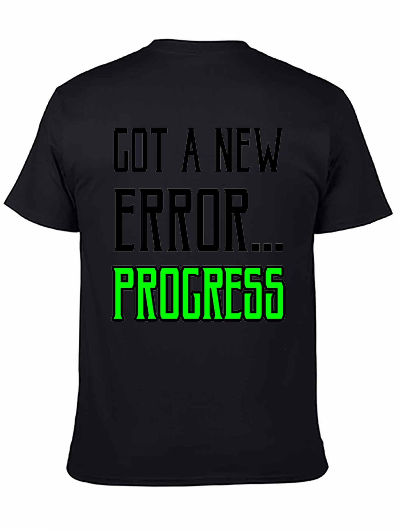Got A New Error Progress T-Shirt