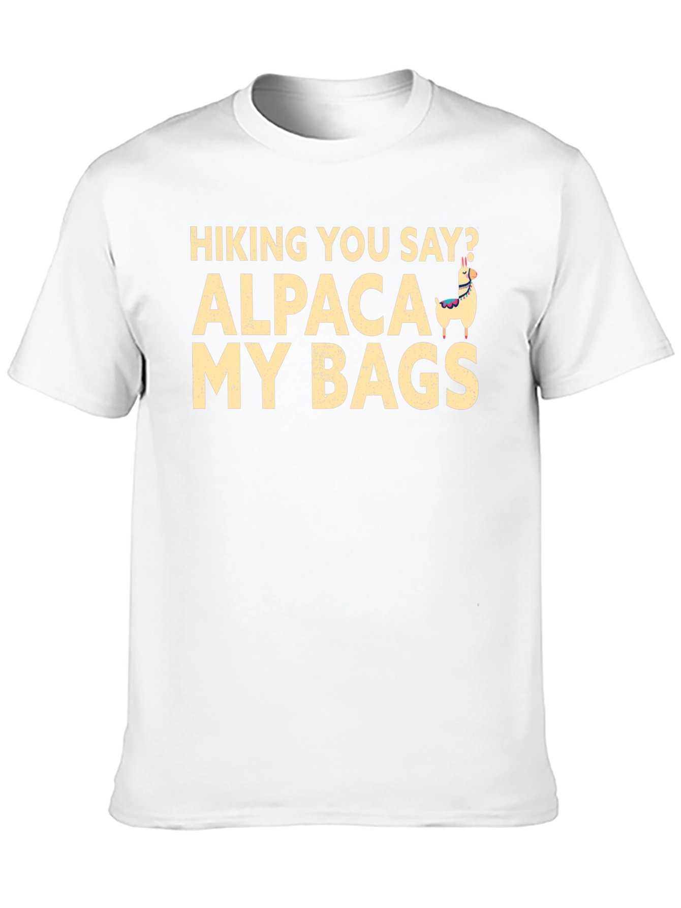 Hiking You Say? Alpaca My Bags T-Shirt