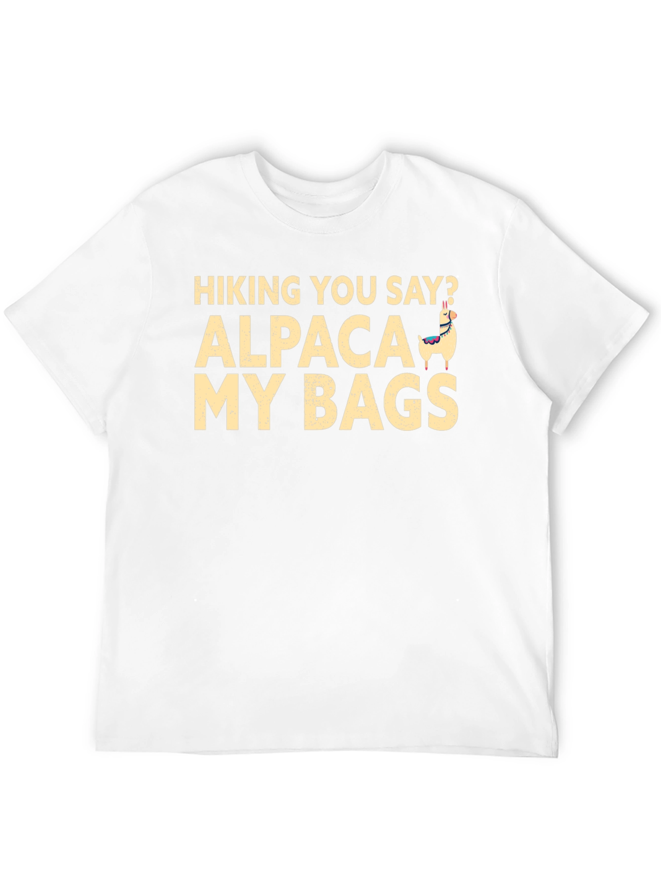 Hiking You Say? Alpaca My Bags T-Shirt