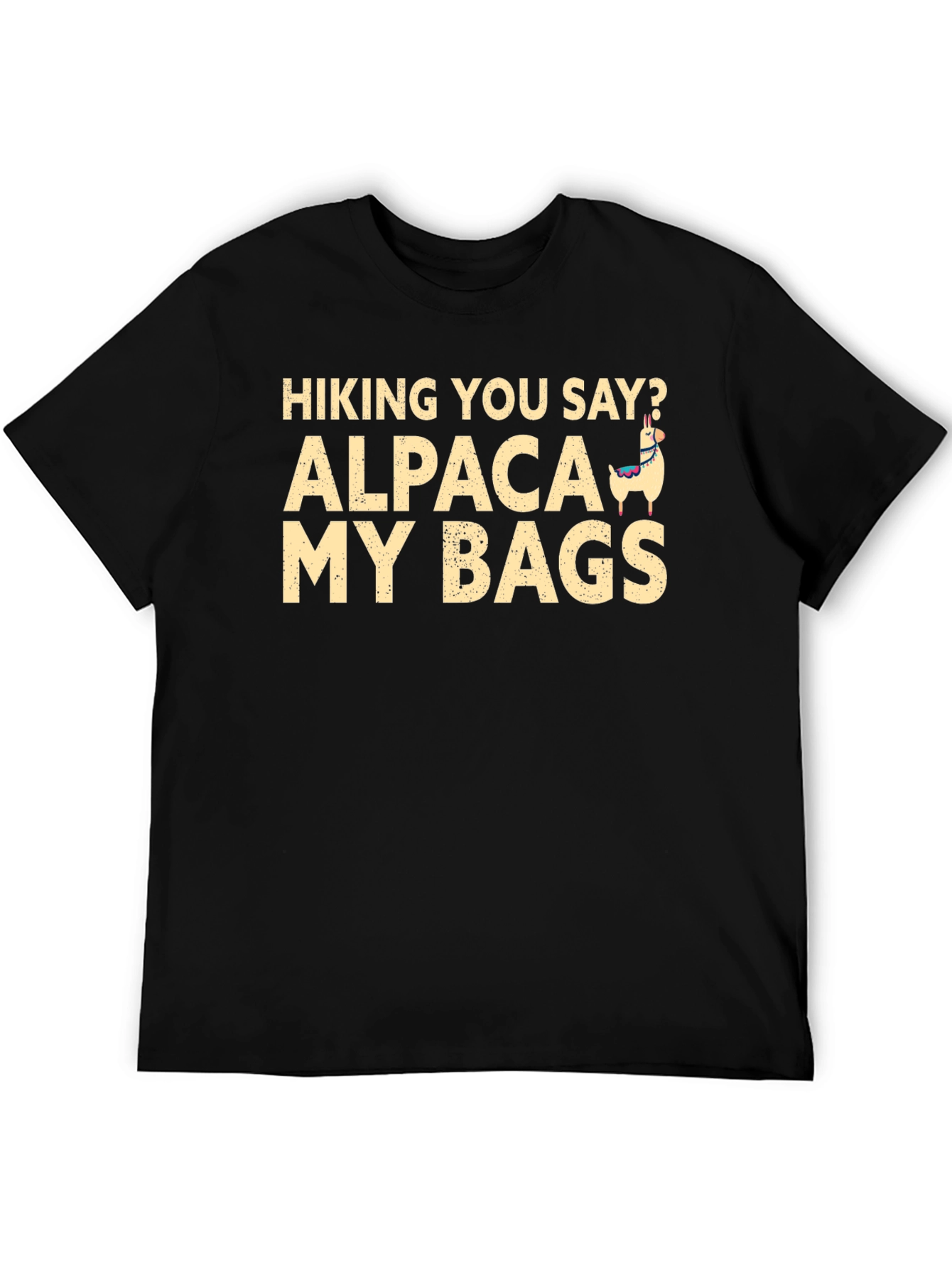 Hiking You Say? Alpaca My Bags T-Shirt
