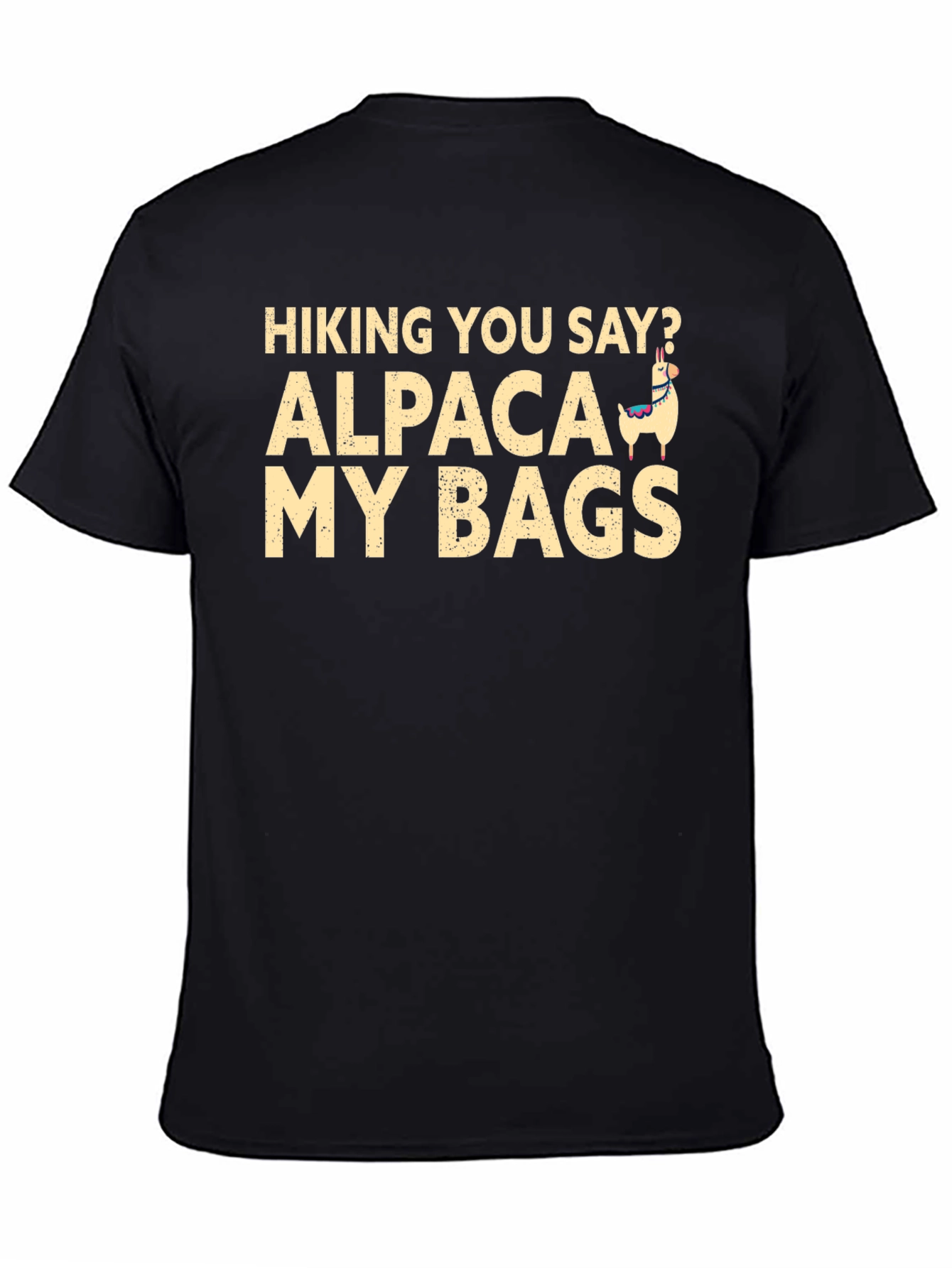 Hiking You Say? Alpaca My Bags T-Shirt