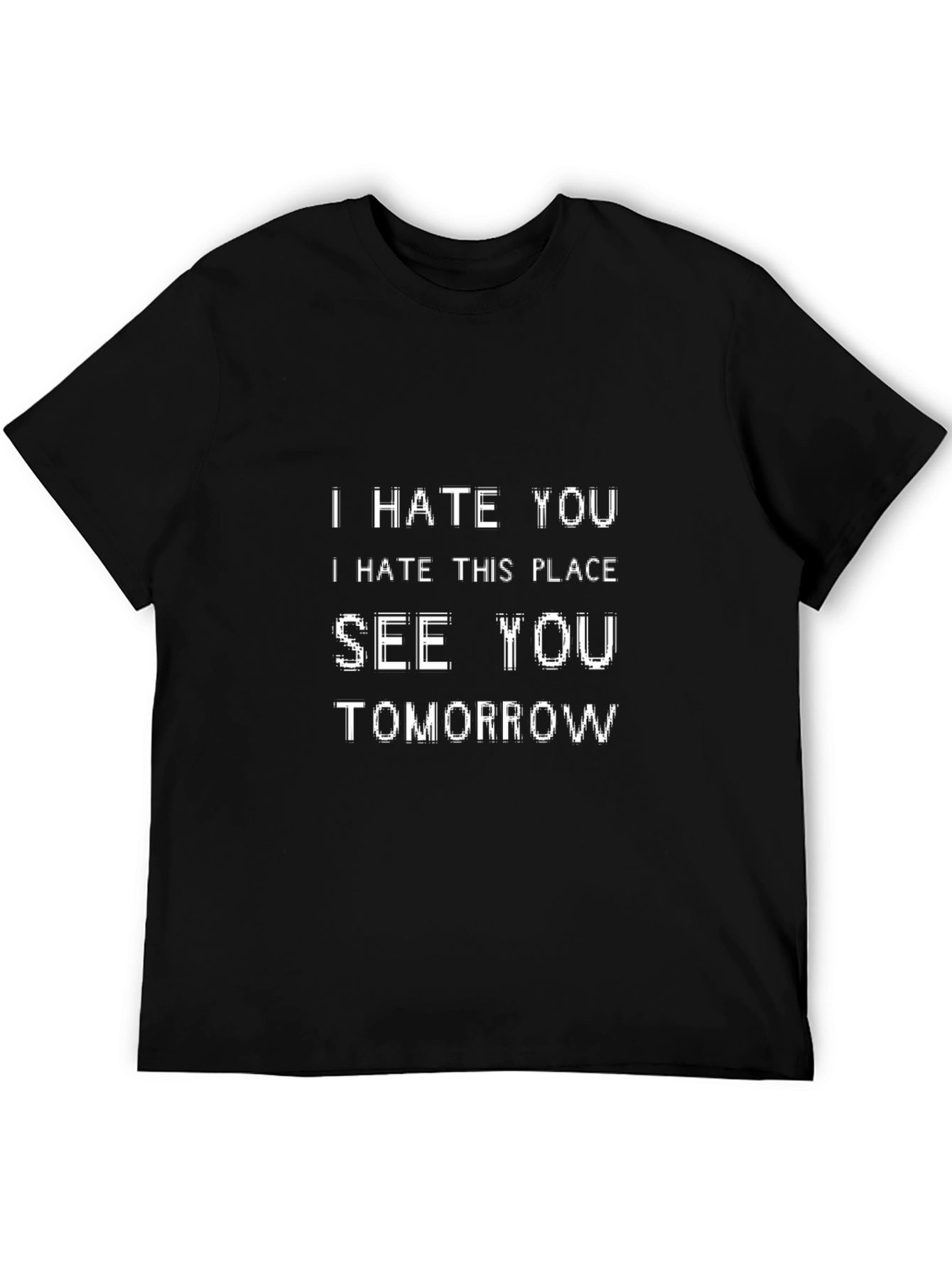 I Hate You See You Tomorrow Graphic Tee