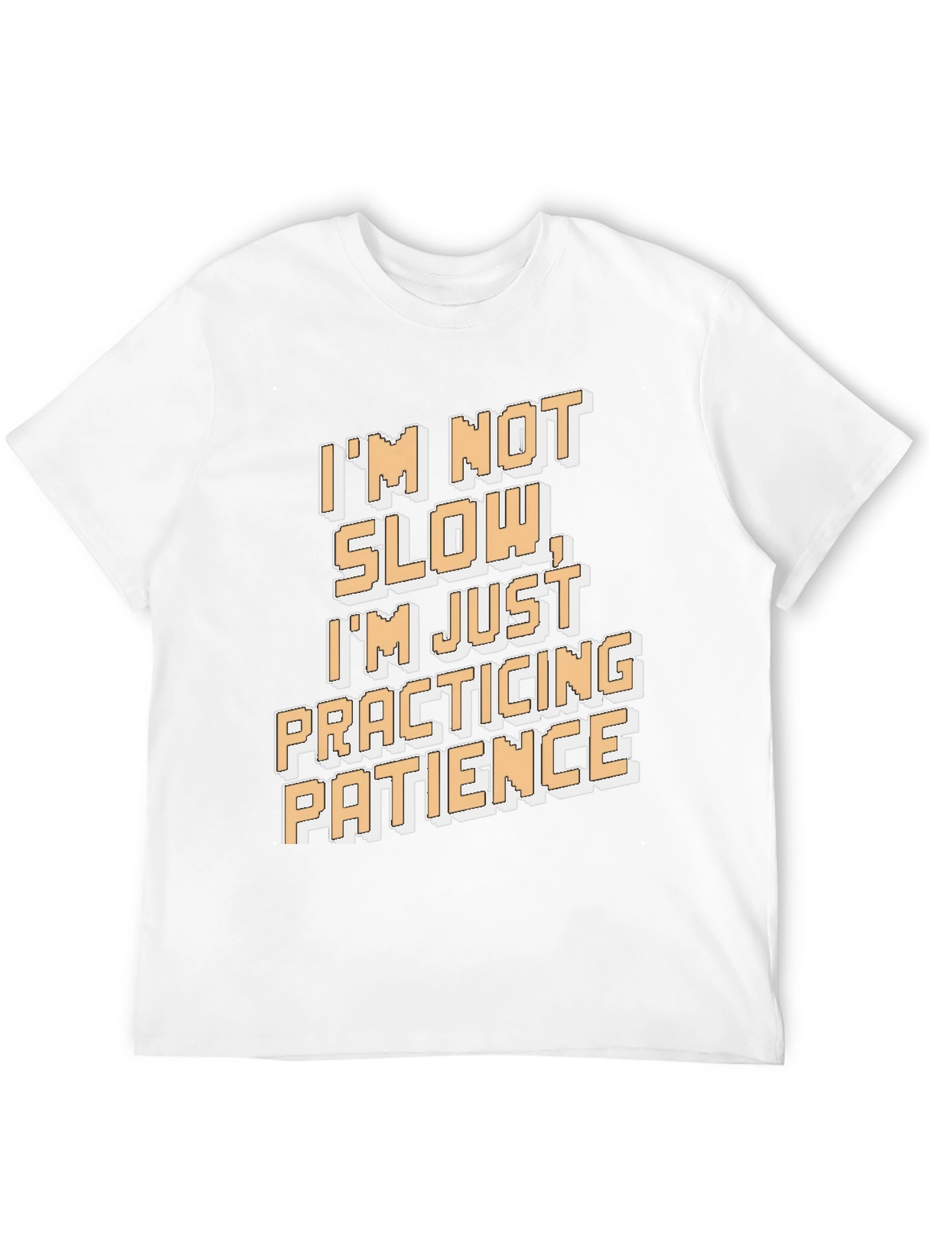Funny Patience T-Shirt - Im Not Slow
