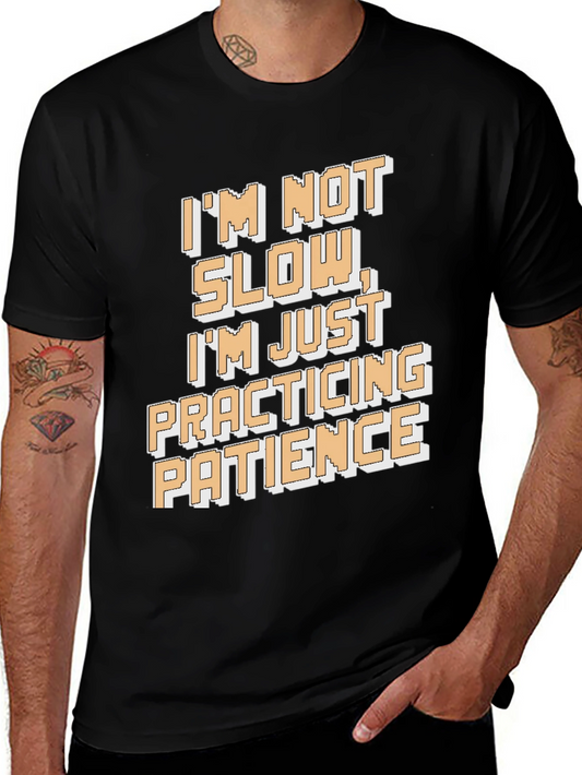 Funny Patience T-Shirt - Im Not Slow