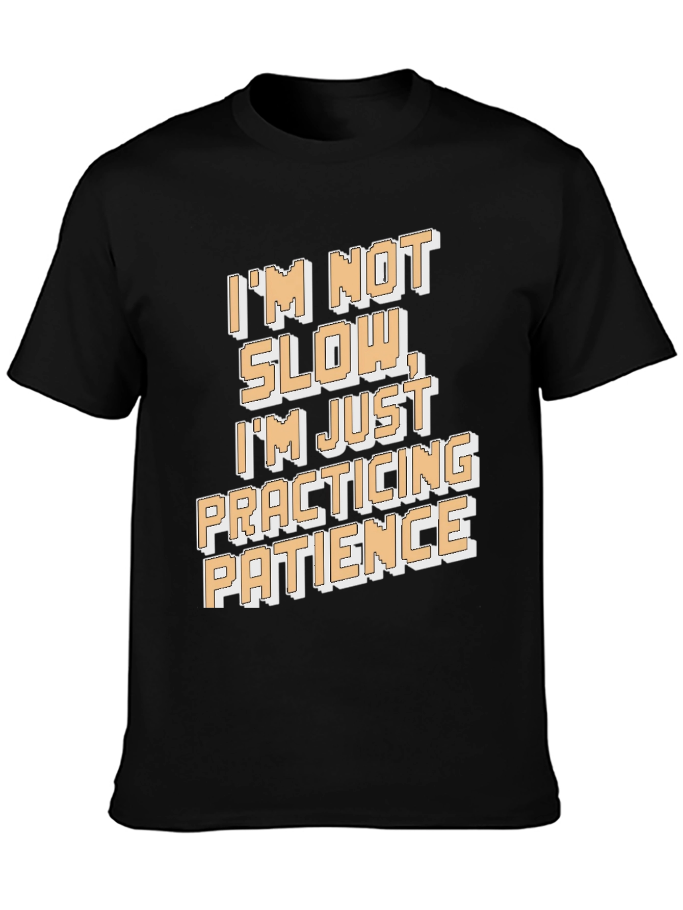 Funny Patience T-Shirt - Im Not Slow