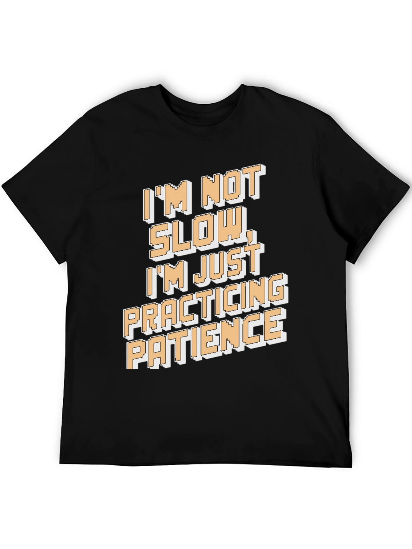 Funny Patience T-Shirt - Im Not Slow
