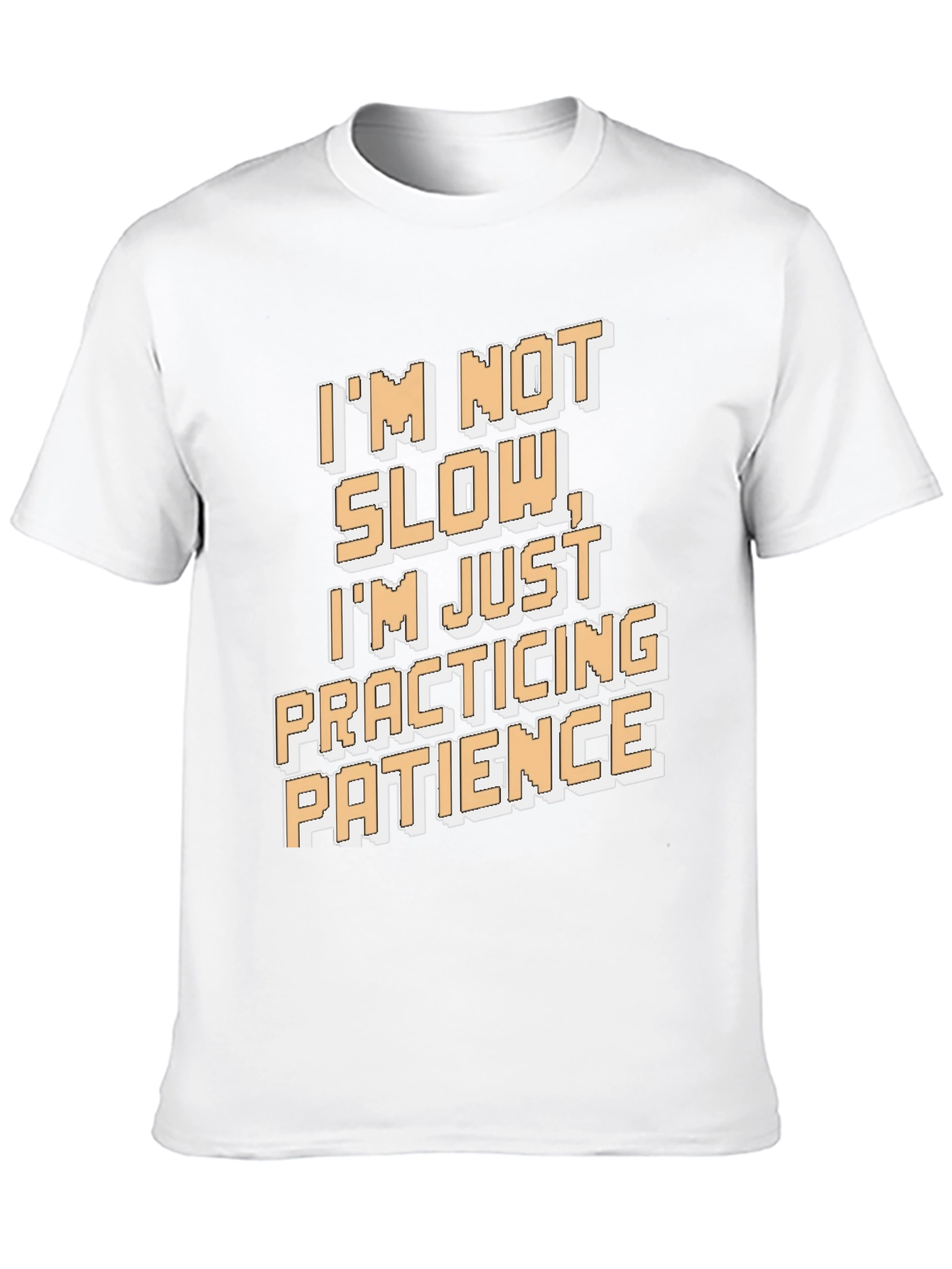 Funny Patience T-Shirt - Im Not Slow
