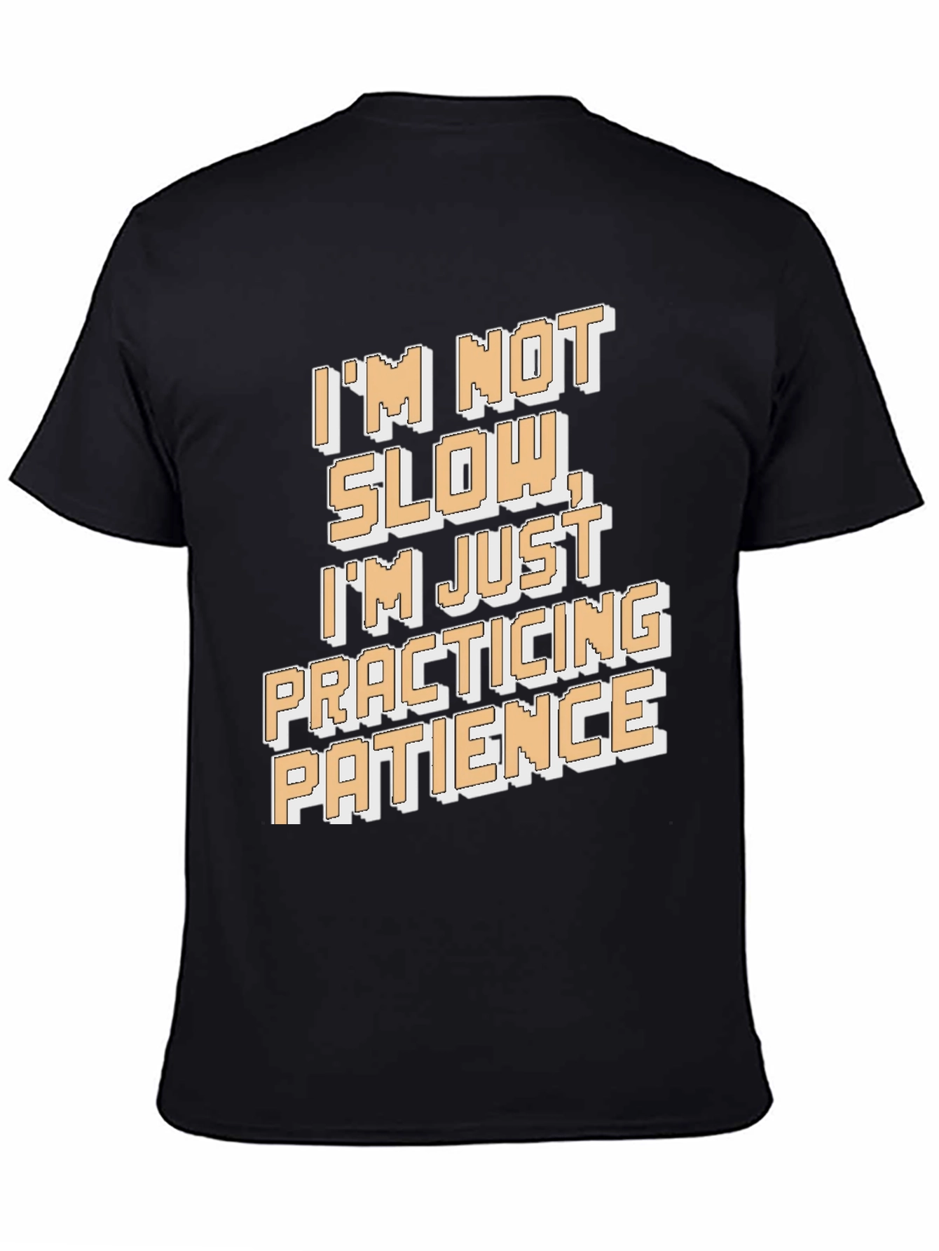 Funny Patience T-Shirt - Im Not Slow