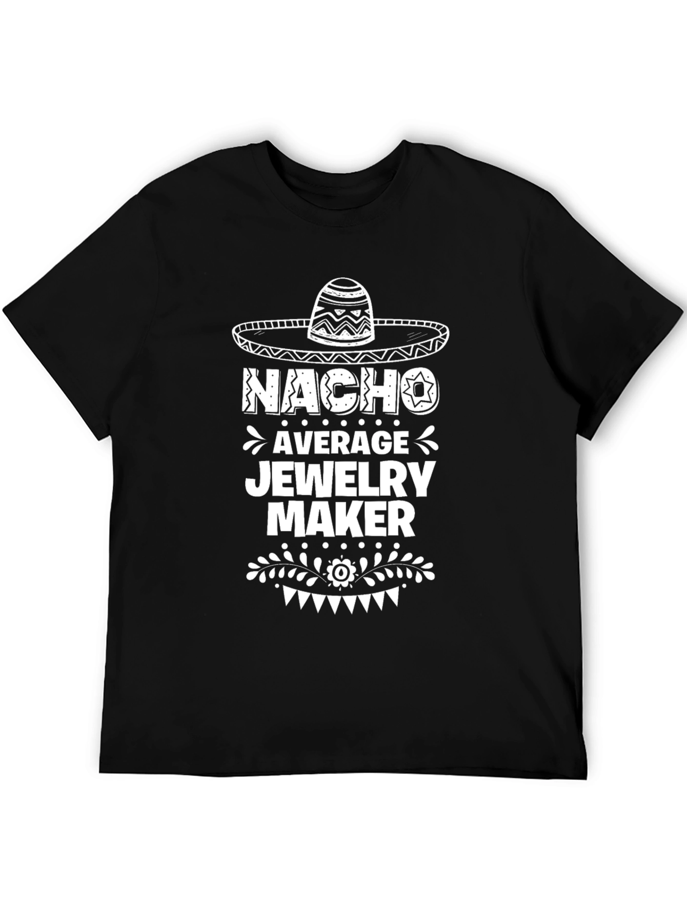 Nacho Average Jewelry Maker Graphic Tee