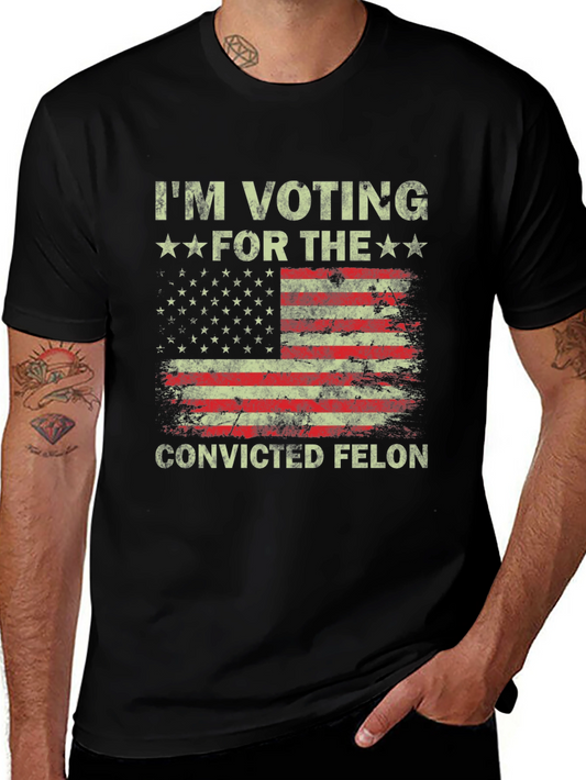 Im Voting for The Convicted Felon Tee