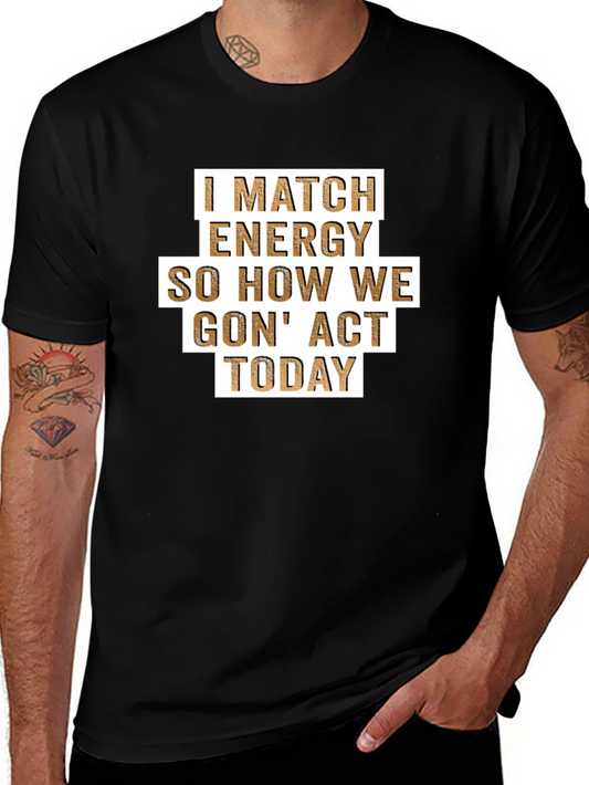 I Match Energy T-Shirt - Funny Graphic Tee