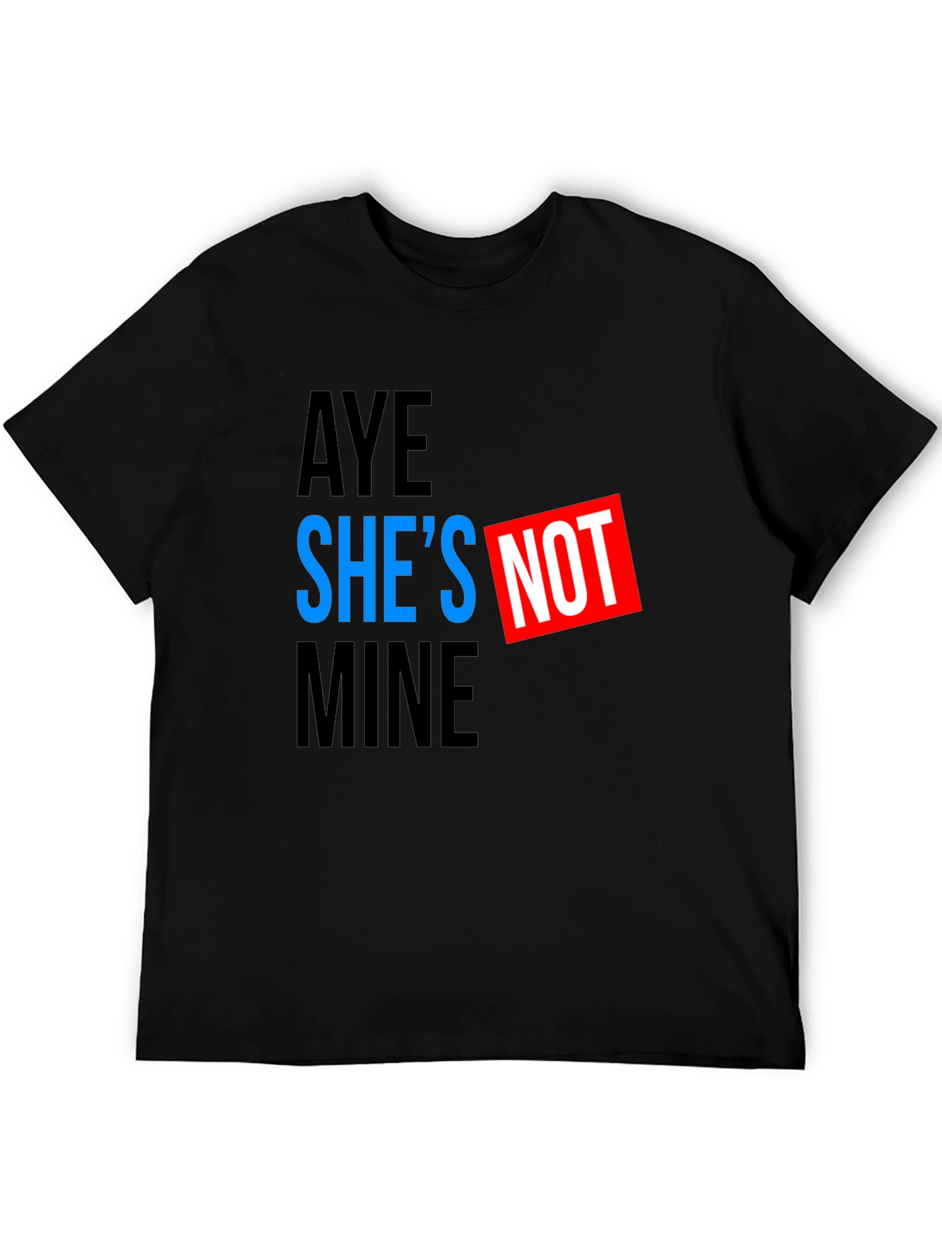 Aye Shes Not Mine Mens T-Shirt