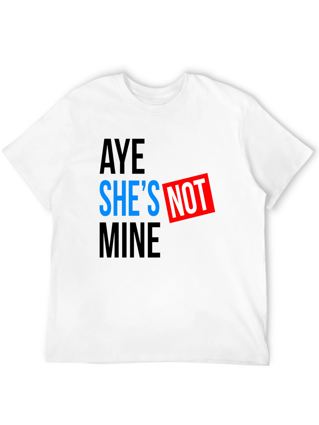 Aye Shes Not Mine Mens T-Shirt