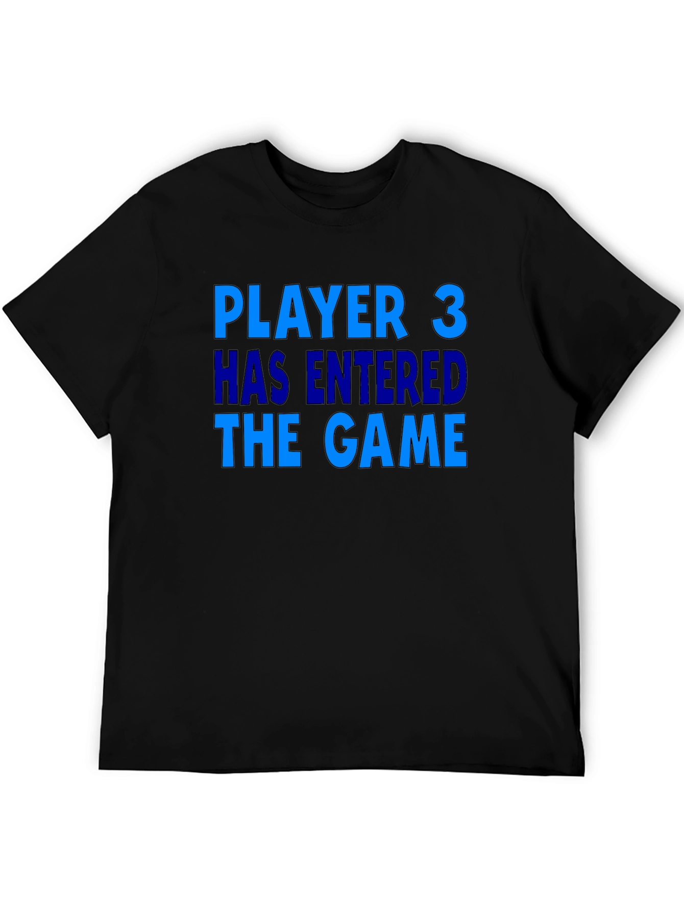 Player 3 Has Entered the Game T-Shirt