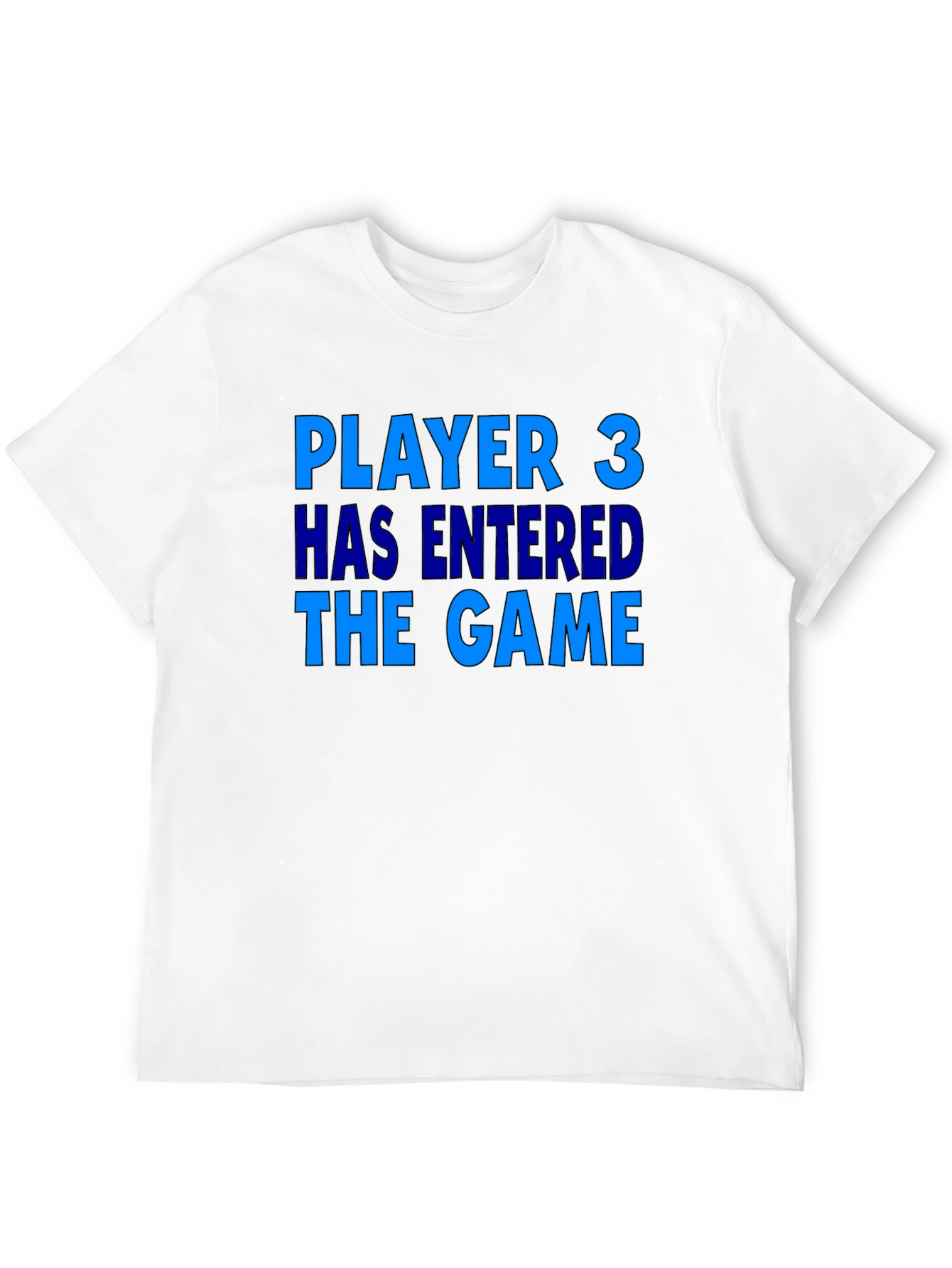 Player 3 Has Entered the Game T-Shirt