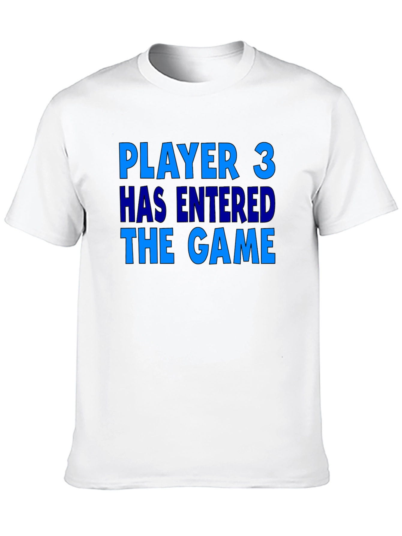 Player 3 Has Entered the Game T-Shirt