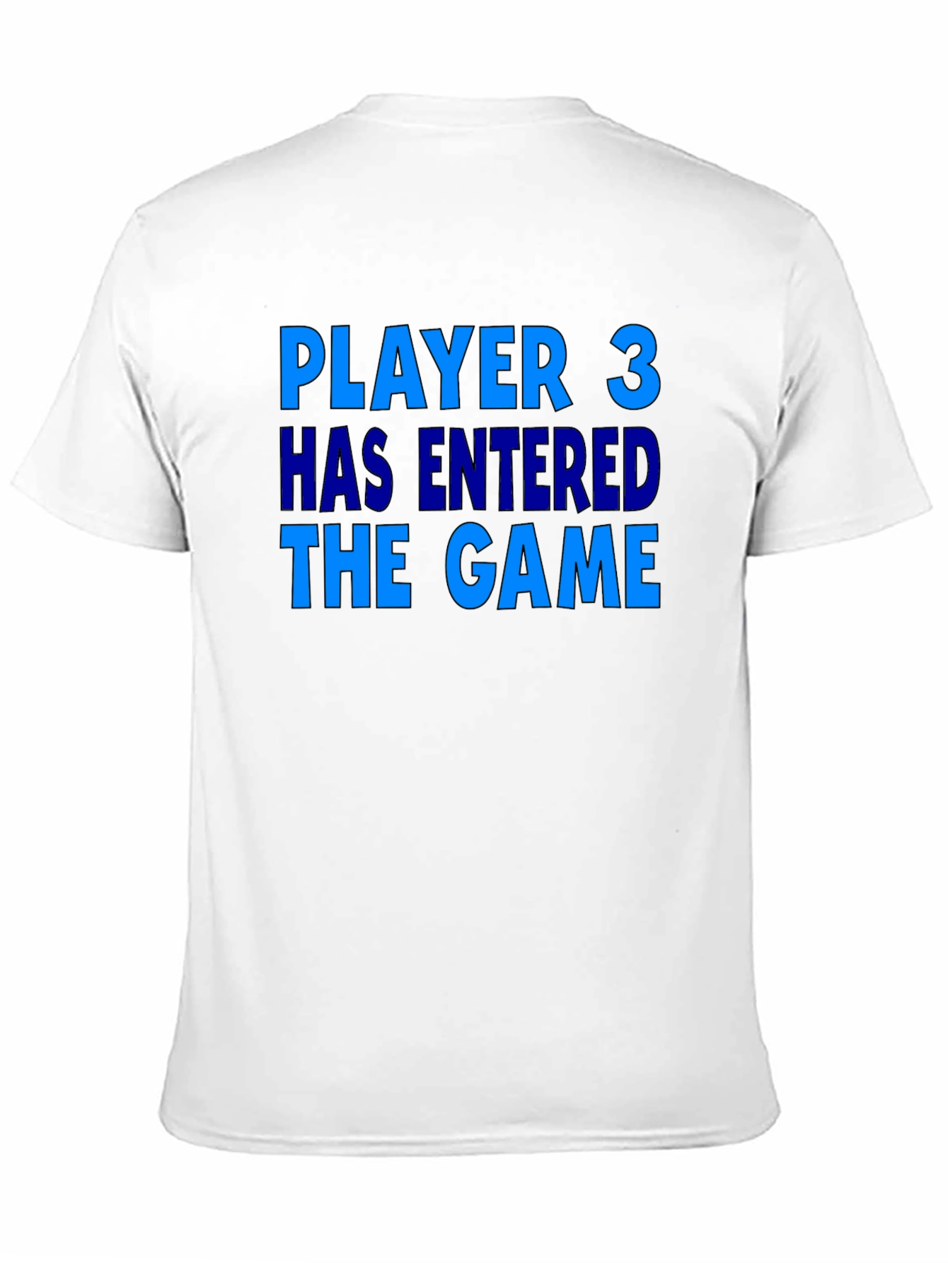 Player 3 Has Entered the Game T-Shirt