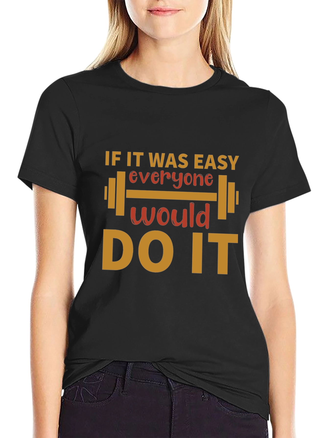 Motivational Gym T-Shirt - If It Was Easy