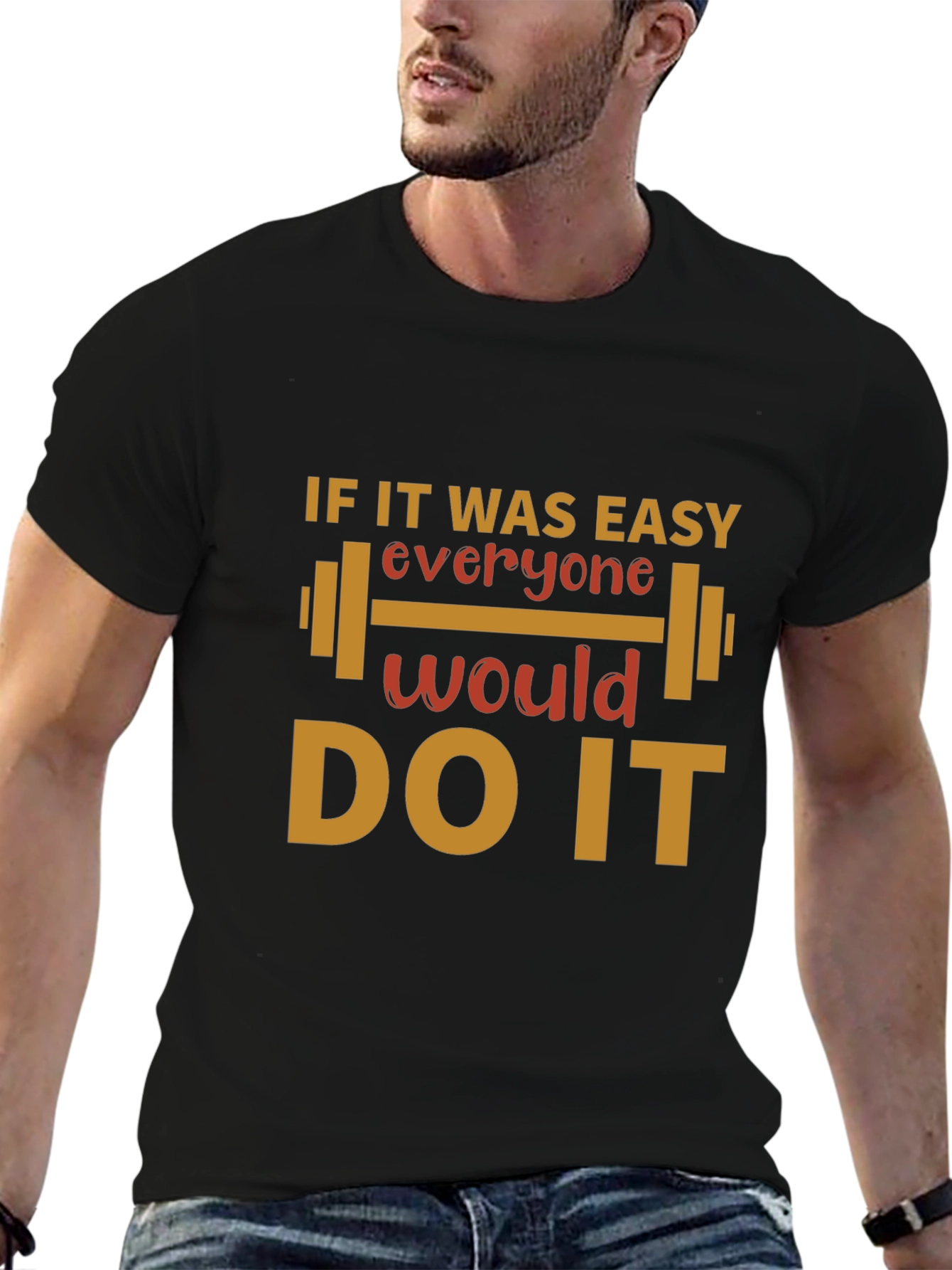 Motivational Gym T-Shirt - If It Was Easy