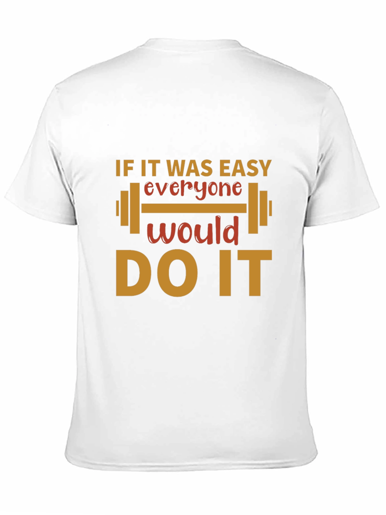 Motivational Gym T-Shirt - If It Was Easy