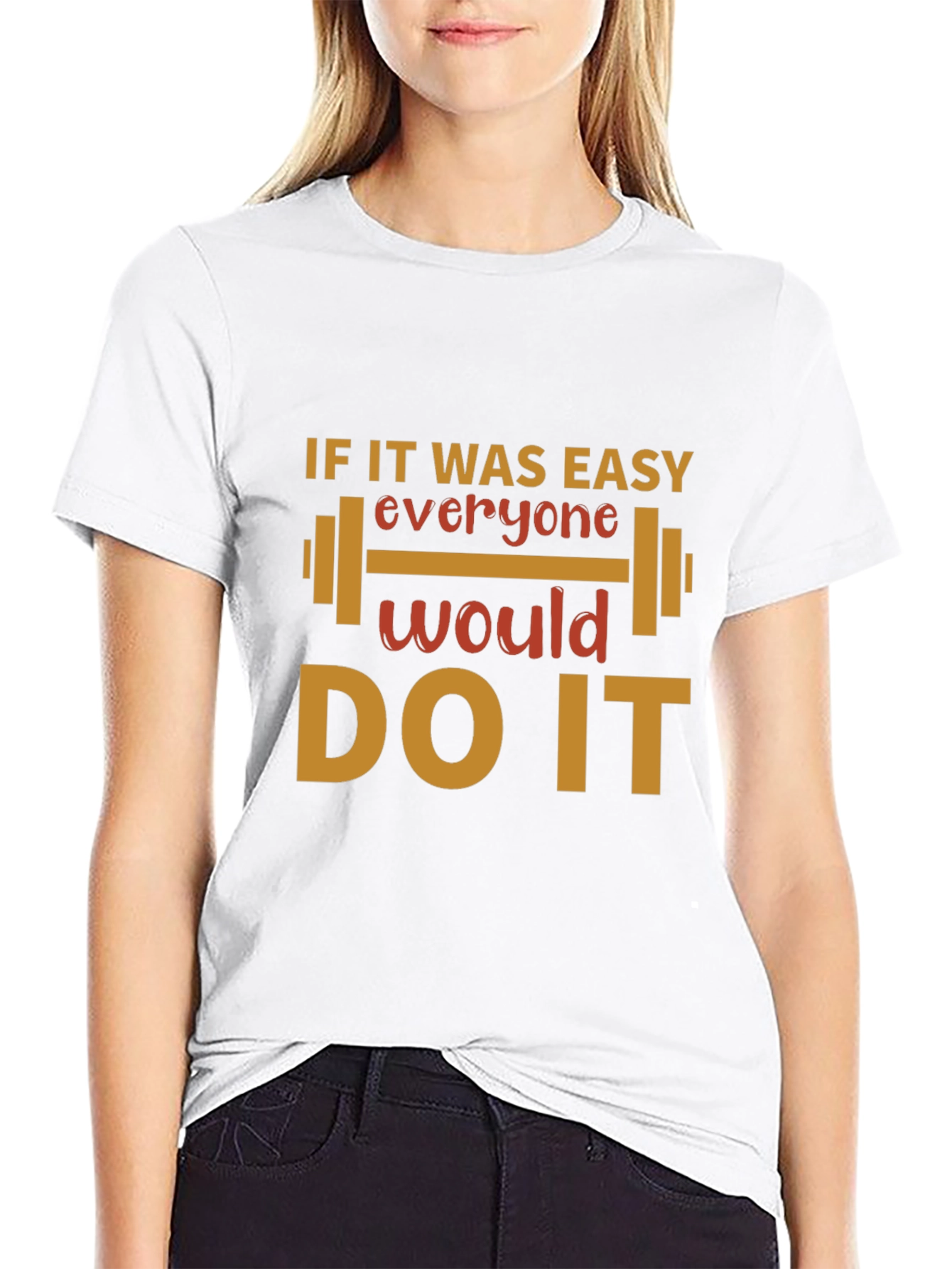 Motivational Gym T-Shirt - If It Was Easy