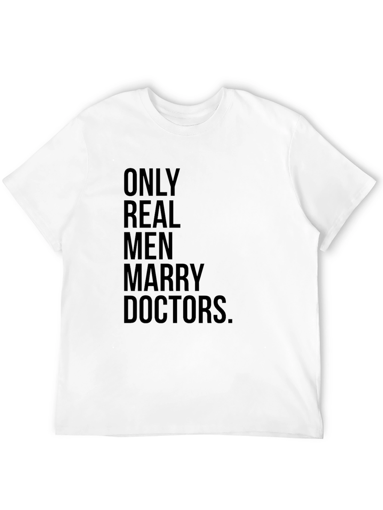 Only Real Men Marry Doctors T-Shirt