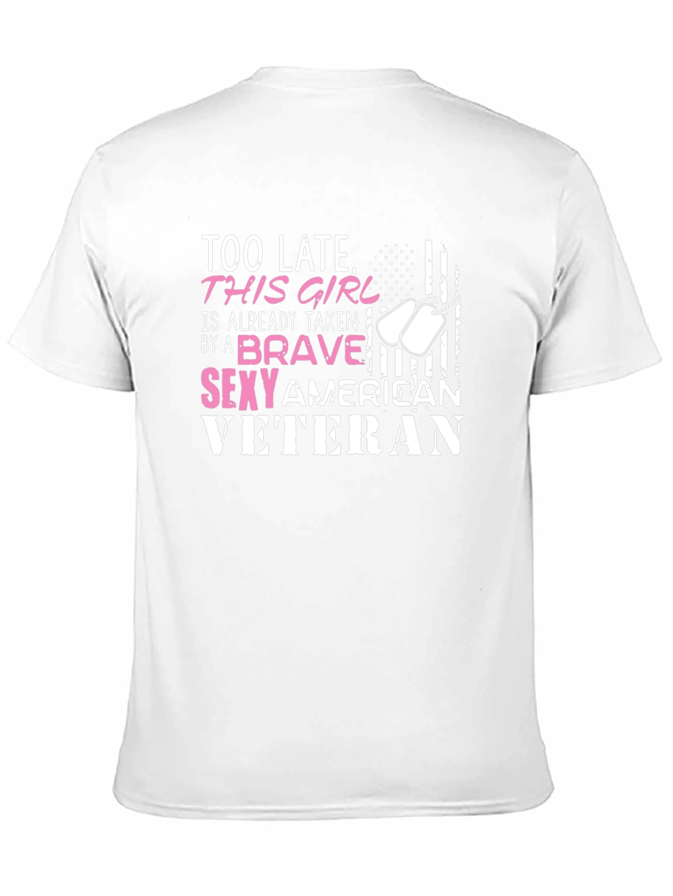 Too Late Brave Sexy Veteran Graphic T-Shirt