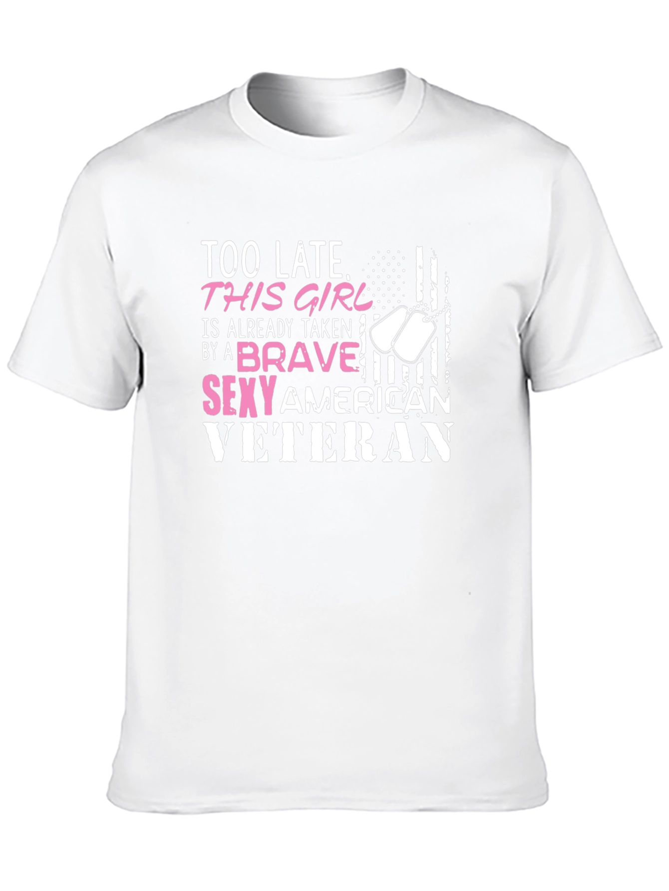 Too Late Brave Sexy Veteran Graphic T-Shirt