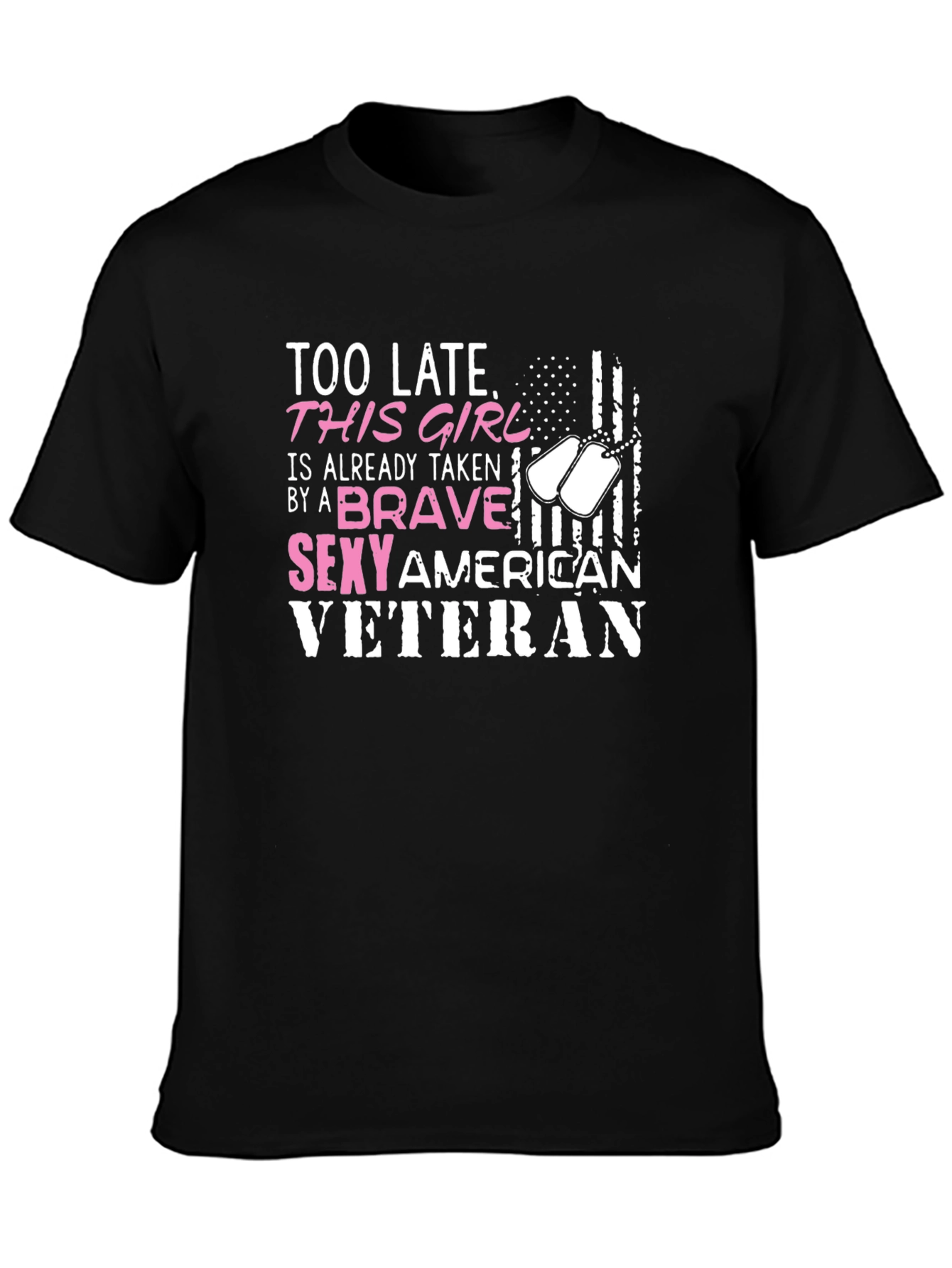 Too Late Brave Sexy Veteran Graphic T-Shirt
